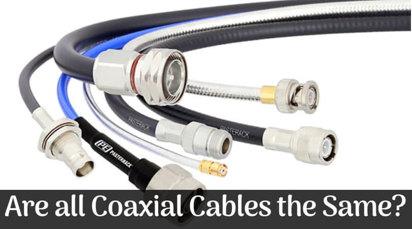Are all Coaxial Cables the Same